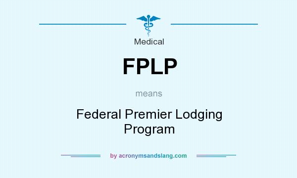 What does FPLP mean? It stands for Federal Premier Lodging Program