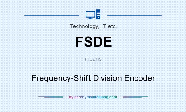 What does FSDE mean? It stands for Frequency-Shift Division Encoder