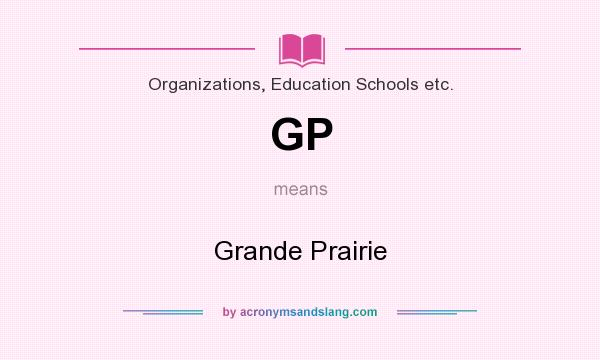 What does GP mean? It stands for Grande Prairie