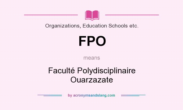 What does FPO mean? It stands for Faculté Polydisciplinaire Ouarzazate