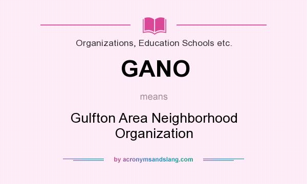What does GANO mean? It stands for Gulfton Area Neighborhood Organization
