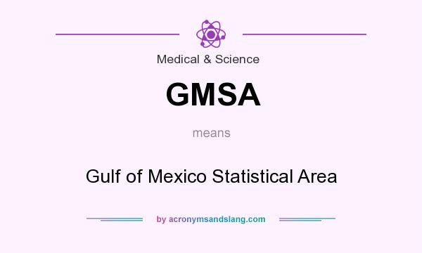 What does GMSA mean? It stands for Gulf of Mexico Statistical Area