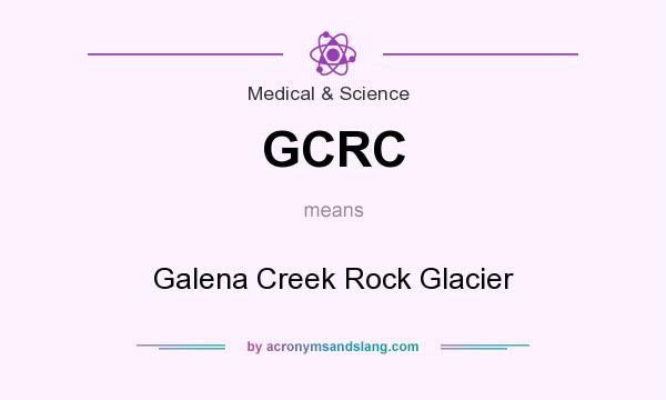 What does GCRC mean? It stands for Galena Creek Rock Glacier
