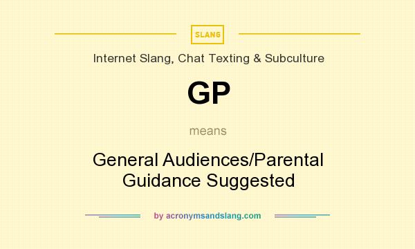 What does GP mean? It stands for General Audiences/Parental Guidance Suggested