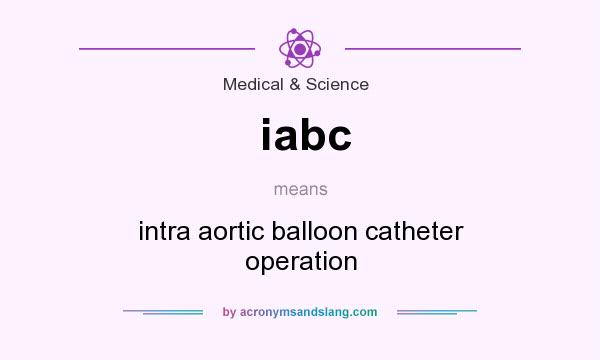 What does iabc mean? It stands for intra aortic balloon catheter operation