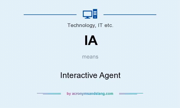 What does IA mean? It stands for Interactive Agent