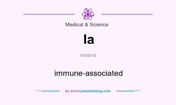 What does Ia mean? It stands for immune-associated