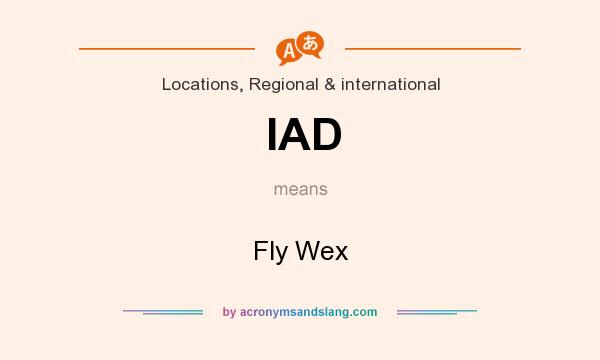 What does IAD mean? It stands for Fly Wex