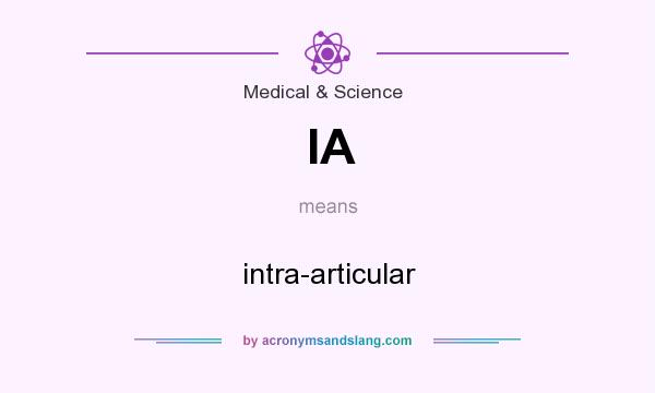 What does IA mean? It stands for intra-articular