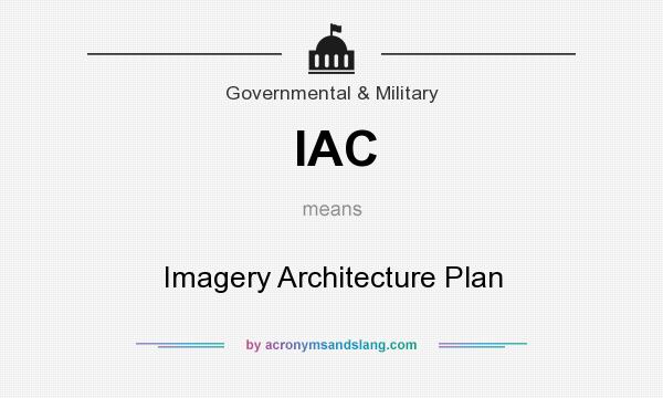 What does IAC mean? It stands for Imagery Architecture Plan