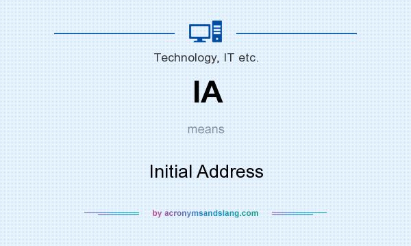 What does IA mean? It stands for Initial Address