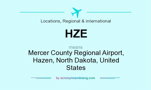 What does HZE mean? It stands for Mercer County Regional Airport, Hazen, North Dakota, United States