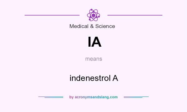 What does IA mean? It stands for indenestrol A