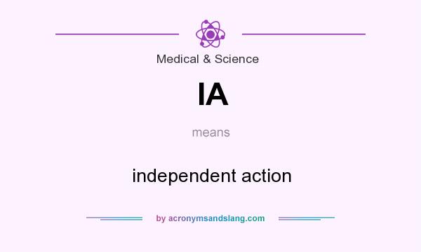 What does IA mean? It stands for independent action
