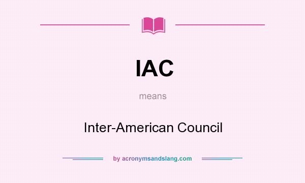 What does IAC mean? It stands for Inter-American Council