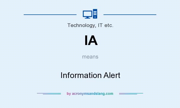 What does IA mean? It stands for Information Alert