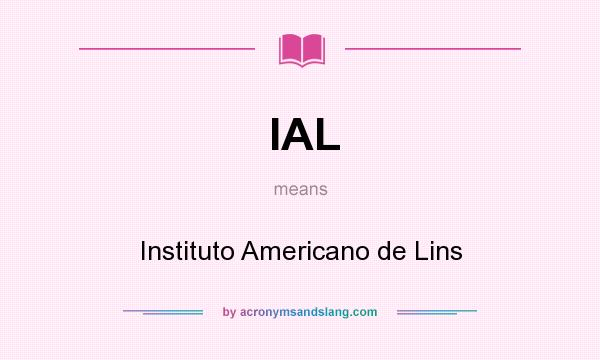 What does IAL mean? It stands for Instituto Americano de Lins