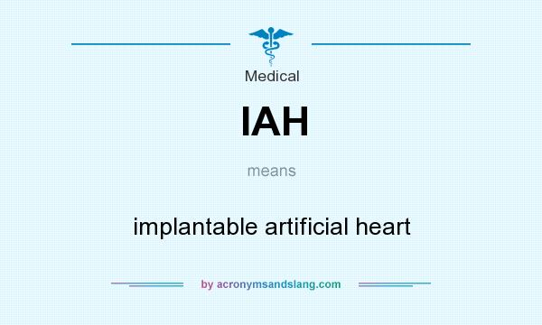 What does IAH mean? It stands for implantable artificial heart