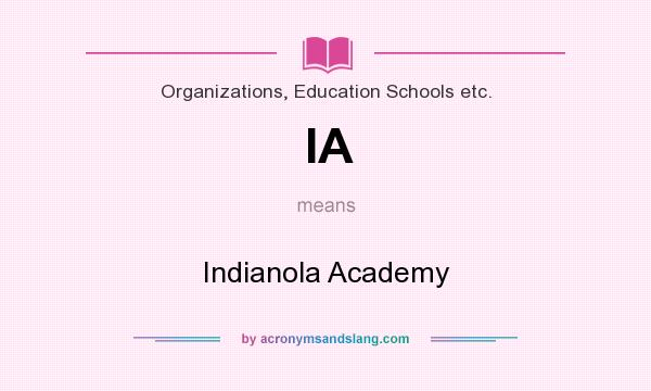 What does IA mean? It stands for Indianola Academy
