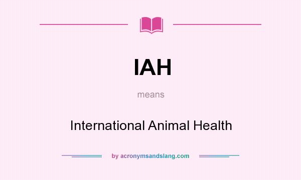 What does IAH mean? It stands for International Animal Health