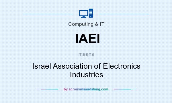 What does IAEI mean? It stands for Israel Association of Electronics Industries
