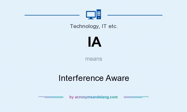 What does IA mean? It stands for Interference Aware