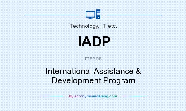 What does IADP mean? It stands for International Assistance & Development Program