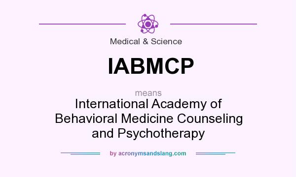 What does IABMCP mean? It stands for International Academy of Behavioral Medicine Counseling and Psychotherapy
