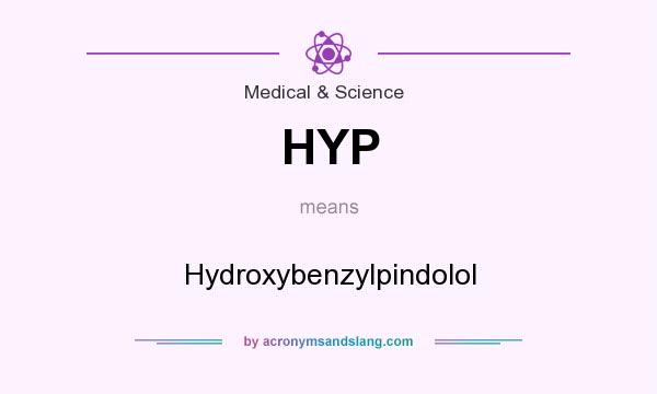 What does HYP mean? It stands for Hydroxybenzylpindolol