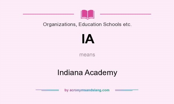 What does IA mean? It stands for Indiana Academy