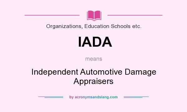 What does IADA mean? It stands for Independent Automotive Damage Appraisers