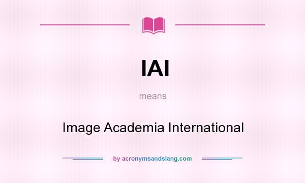What does IAI mean? It stands for Image Academia International