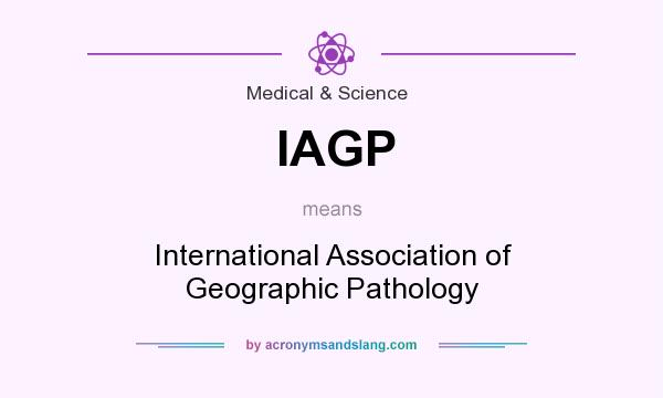 What does IAGP mean? It stands for International Association of Geographic Pathology