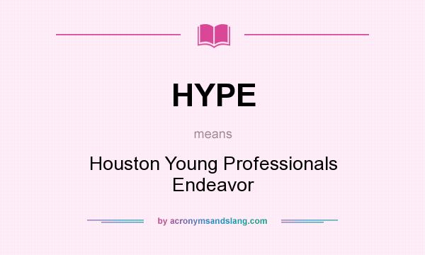 What does HYPE mean? It stands for Houston Young Professionals Endeavor