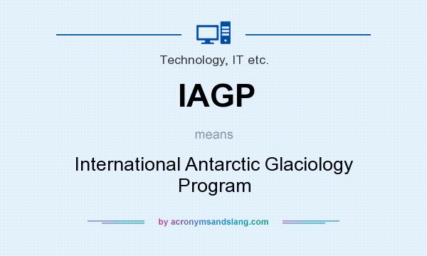 What does IAGP mean? It stands for International Antarctic Glaciology Program