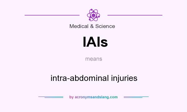 What does IAIs mean? It stands for intra-abdominal injuries