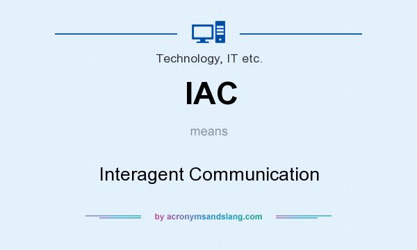 What does IAC mean? It stands for Interagent Communication