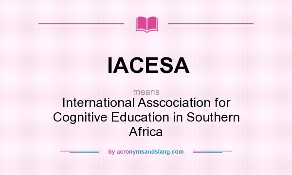 What does IACESA mean? It stands for International Asscociation for Cognitive Education in Southern Africa
