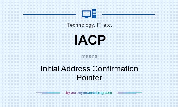 What does IACP mean? It stands for Initial Address Confirmation Pointer