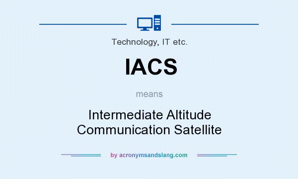 What does IACS mean? It stands for Intermediate Altitude Communication Satellite