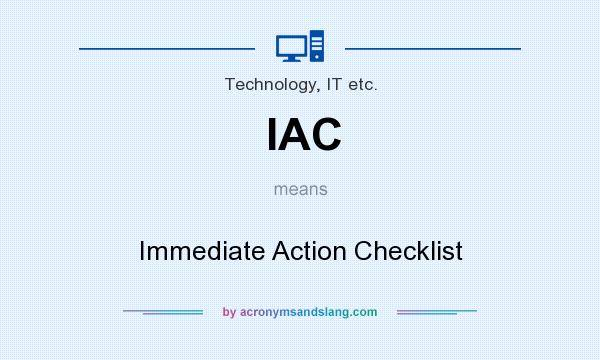 What does IAC mean? It stands for Immediate Action Checklist