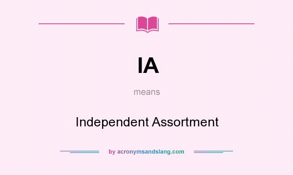 What does IA mean? It stands for Independent Assortment