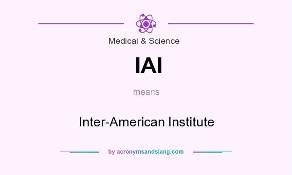 What does IAI mean? It stands for Inter-American Institute