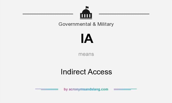 What does IA mean? It stands for Indirect Access