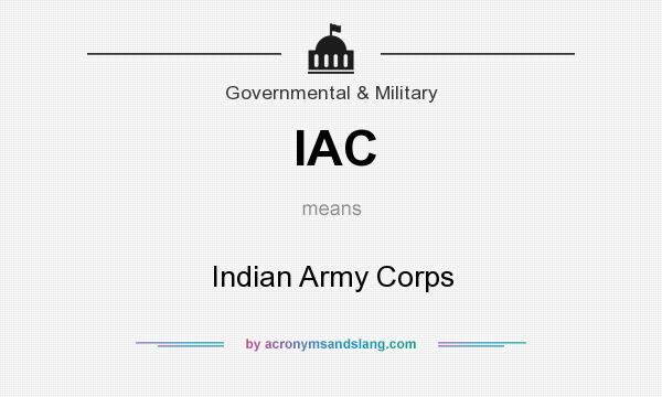 What does IAC mean? It stands for Indian Army Corps