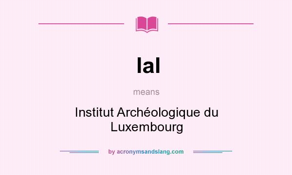 What does Ial mean? It stands for Institut Archéologique du Luxembourg