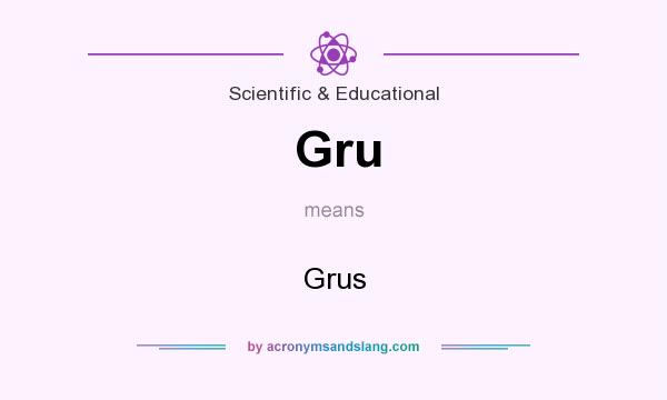 What does Gru mean? It stands for Grus