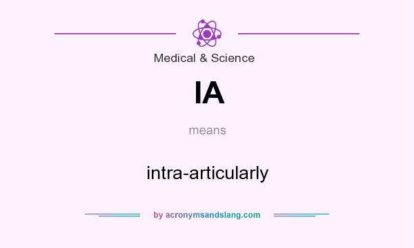 What does IA mean? It stands for intra-articularly