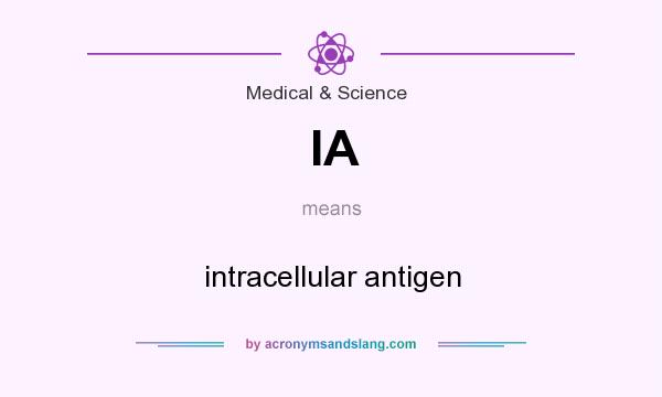 What does IA mean? It stands for intracellular antigen