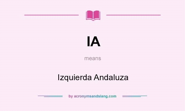 What does IA mean? It stands for Izquierda Andaluza